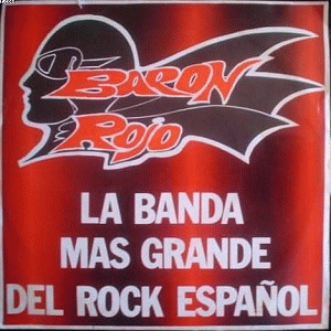 Baron Rojo : La Banda Más Grande del Rock Español